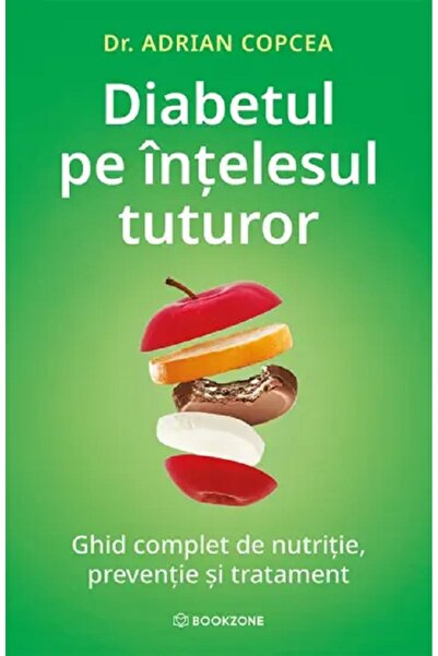 Bookzone Diabetul pe intelesul tuturor. Ghid complet de nutritie, preventie s...