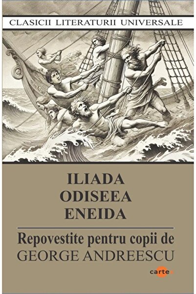 Cartex Iliada. Odiseea. Eneida. Repovestite pentru copii