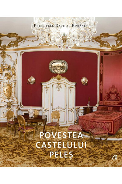 Editura Curtea Veche The Story of Peles Castle, Prince Radu of Romania - Curt...
