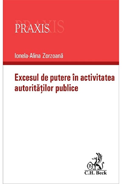 C.H. Beck Excesul de putere in activitatea autoritatilor publice - Ionela-Ali...