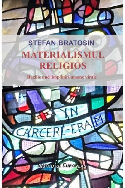 INSTITUTUL EUROPEAN Materialismul religios - Stefan Bratosin