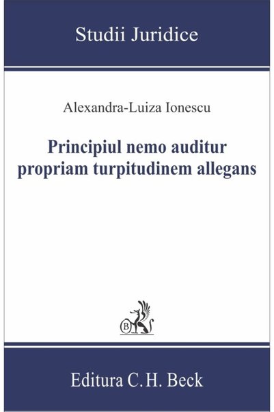 C.H. Beck Principiul nemo auditur propriam turpitudinem allegans - Alexandra-...