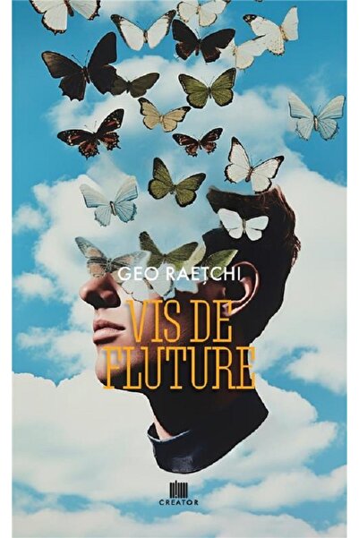 Editura Creator Vis de fluture - Geo Raetchi