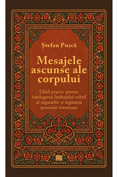 Editura Creator Mesajele ascunse ale corpului - Stefan Pusca