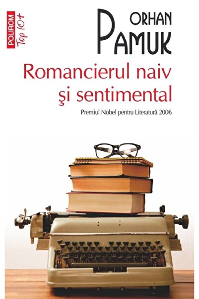 Polirom Romancierul naiv si sentimental - Orhan Pamuk