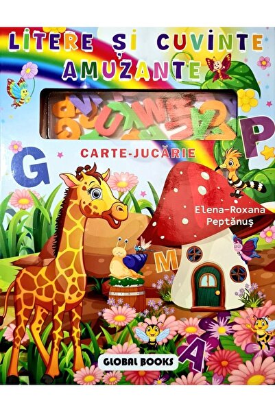 GLOBAL BOOKS Litere si cuvinte amuzante. Carte-jucarie - Elena-Roxana Peptanus