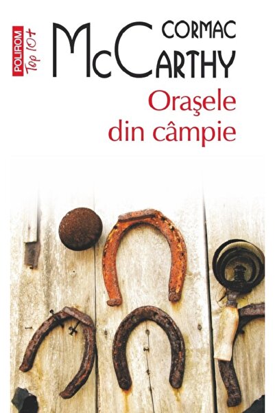 Polirom Orasele din campie. Seria Trilogia Frontierei Vol.3 - Cormac McCarthy
