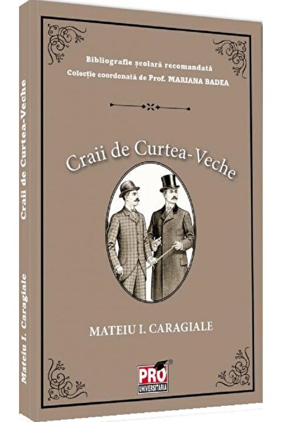 Pro Universitaria Craii de Curtea-Veche - Mateiu I. Caragiale