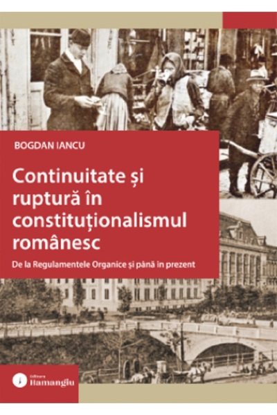 HAMANGIU Continuitate si ruptura in constitutionalismul romanesc - Bogdan Iancu