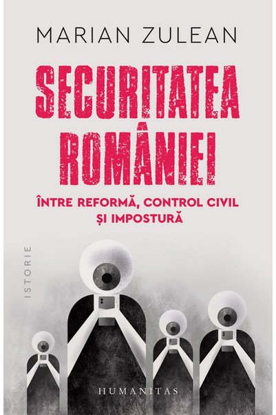 Humanitas Securitatea Romaniei, intre reforma, control civil si impostura - M...