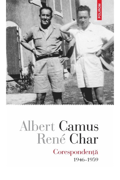 Polirom Corespondenta 1946-1959 - Albert Camus, Rene Char