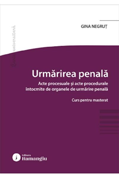 HAMANGIU Urmarirea penala. Acte procesuale si acte procedurale intocmite de o...