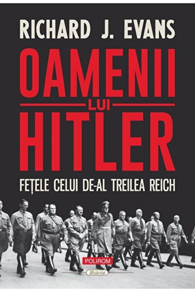 Polirom Oamenii lui Hitler. Fetele celui de-Al Treilea Reich - Richard J. Evans