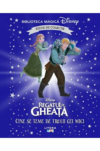 Litera Regatul de gheata. Cine se teme de trolii cei mici? Biblioteca magica ...