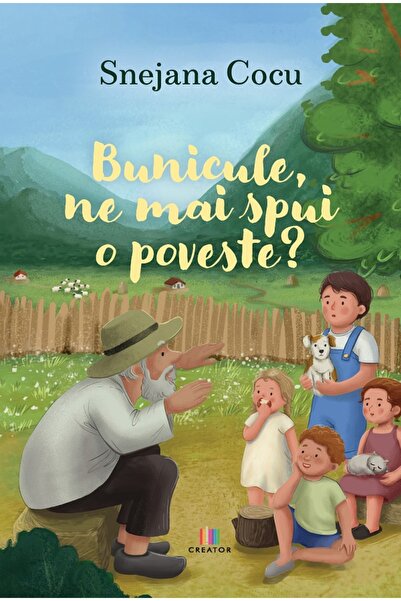 Editura Creator Bunicule, ne mai spui o poveste? - Snejana Cocu