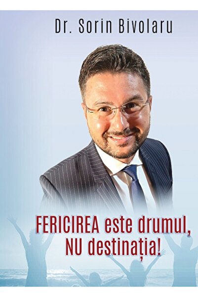 SMART PUBLISHING Fericirea este drumul, nu destinatia! - Sorin Bivolaru