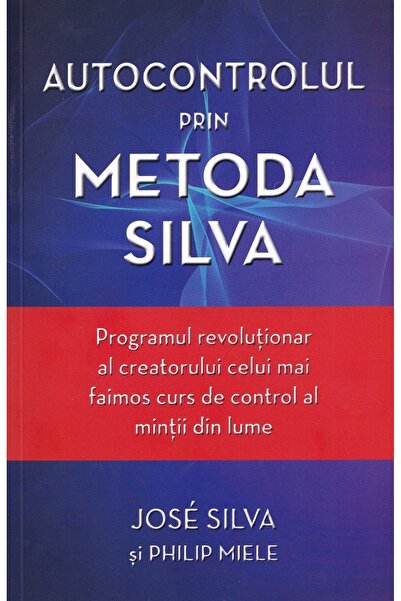 Adevar Divin Autocontrolul prin metoda Silva - Jose Silva, Philip Miele