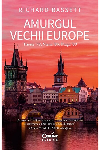 Corint Amurgul vechii europe. Trieste '89, Viena '85, Praga '89 - Richard Bas...