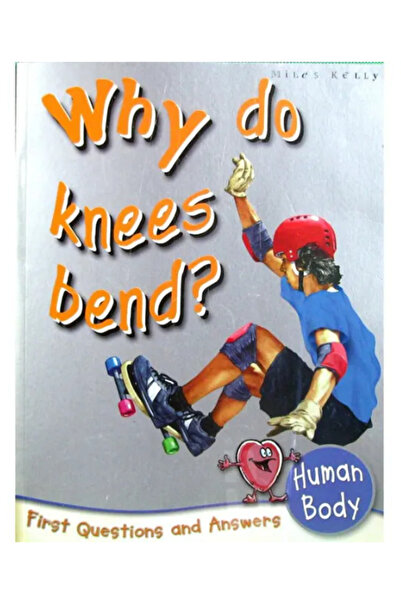 Miles Kelly Publishing Why Do Knees Bend?