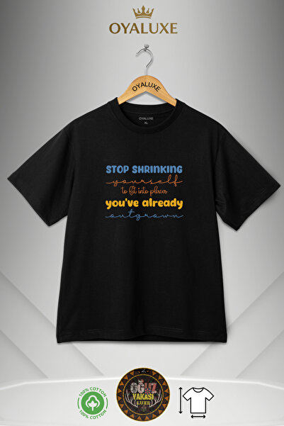 OyaLuxe Stop Shrinking Yourself İngilizce Mottolu Baskılı Unisex Siyah Tişört %100 Pamuk Erkek & Kadın T-Shirt