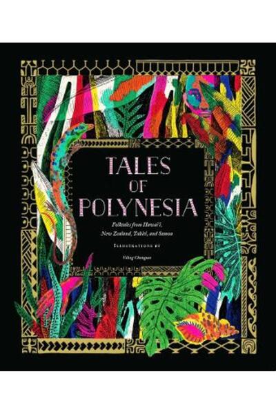 Chronicle Books Tales of Polynesia: Folktales from Hawai‘i, New Zealand, Tahi...