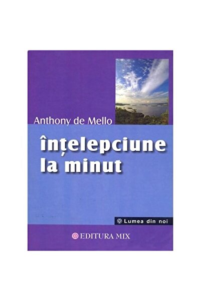 Mix Înțelepciune într-un minut - Anthony de Mello