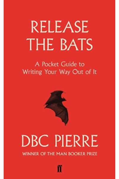 FABER & FABER Release the Bats: A Pocket Guide to Writing Your Way Out Of It