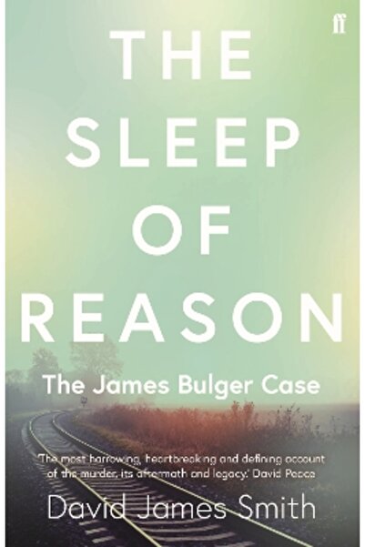 FABER & FABER The Sleep of Reason: The James Bulger Case