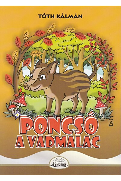 KEDVENC KIADO Poncso a vadmalac - Toth Kalman