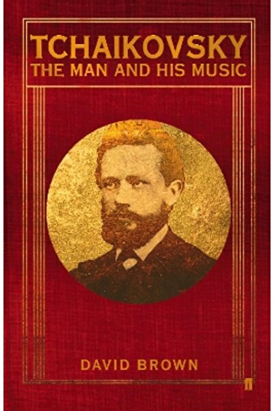 FABER & FABER Tchaikovsky: The Man and his Music