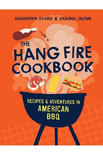 Quadrille Publishing Ltd Το Βιβλίο Μαγειρικής Hang Fire: Συνταγές και Περιπέτ...
