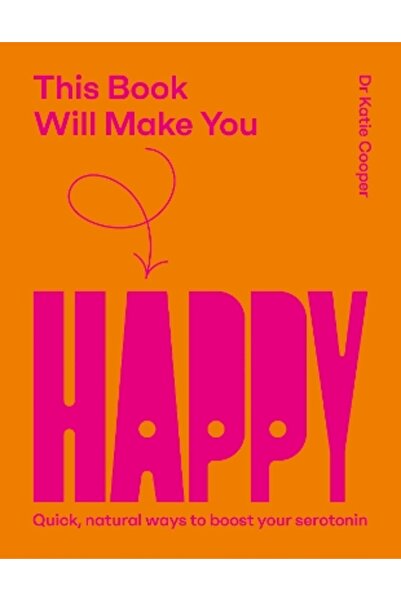 Quadrille Publishing Ltd This Book Will Make You Happy: How to Boost Your Ser...
