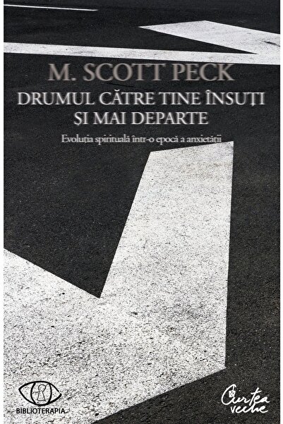 Curtea Veche Drumul catre tine insuti si mai departe - M. Scott Peck