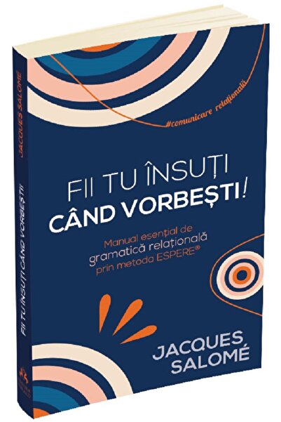 HERALD Fii tu insuti cand vorbesti! - Jacques Salome