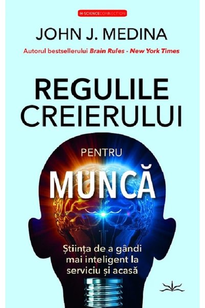 Prestige Regulile creierului pentru munca - John J. Medina