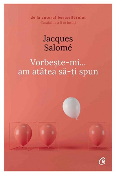 Curtea Veche Vorbeste-mi, am atatea sa-ti spun - Jacques Salome