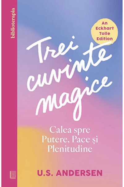 Curtea Veche Trei cuvinte magice. Calea spre putere, pace si plenitudine - U....