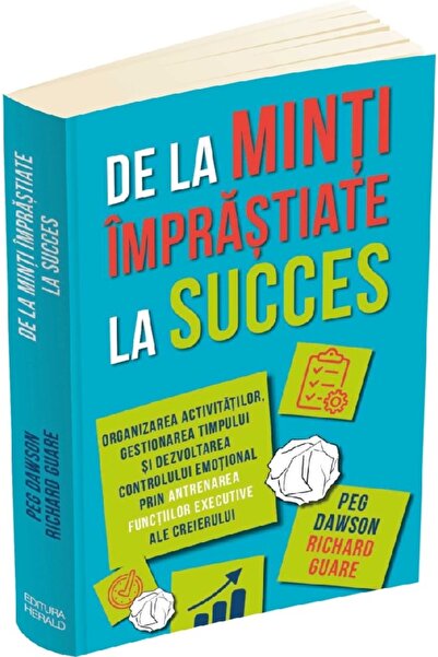 HERALD De la minti imprastiate la succes - Peg Dawson, Richard Guare