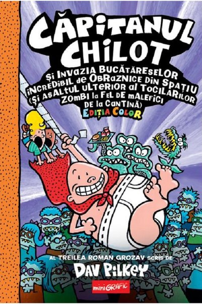 Grupul Editorial Art Capitanul Chilot si invazia bucatareselor incredibil de ...