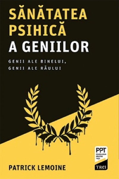 Trei Sanatatea psihica a geniilor - Patrick Lemoine
