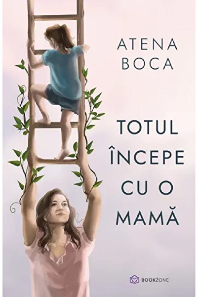 Bookzone Totul incepe cu o mama - Atena Boca