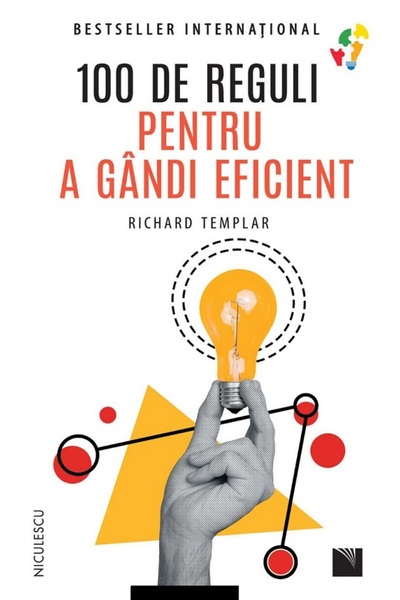Niculescu 100 de reguli pentru a gandi eficient - Richard Templer