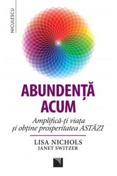 Niculescu Abundenta acum - Lisa Nichols, Janet Switzer
