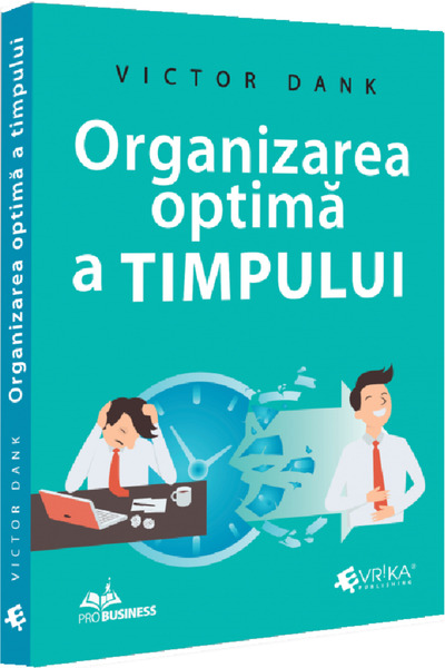 Evrika Organizarea optima a timpului - Victor Dank