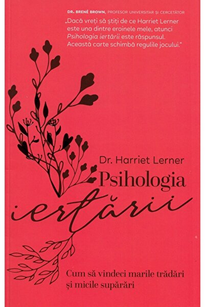 PAGINA DE PSIHOLOGIE Psihologia iertarii - Harriet Lerner