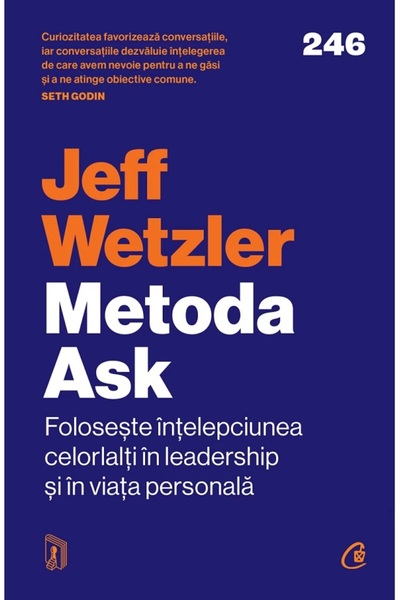 Curtea Veche Metoda Ask. Foloseste intelepciunea celorlalti in leadership si ...