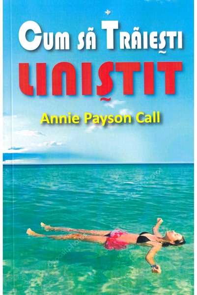 Aldo Press Cum sa traiesti linistit - Annie Payson Call