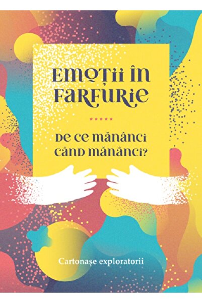EMOTII IN FARFURIE . De ce mananci cand mananci? - Ancuta Coman-Boldisteanu