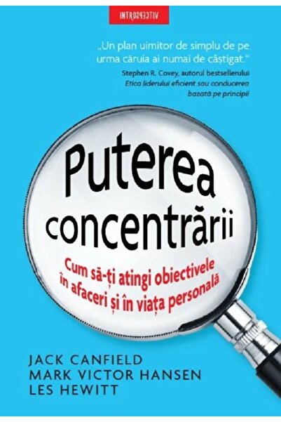 Litera Puterea concentrarii - Jack Canfield, Mark Victor Hansen, Les Hewitt