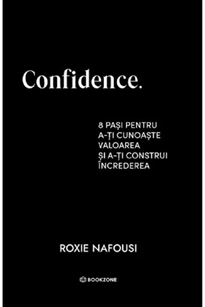 Bookzone Confidence. 8 pasi pentru a-ti cunoaste valoarea - Roxie Nafousi